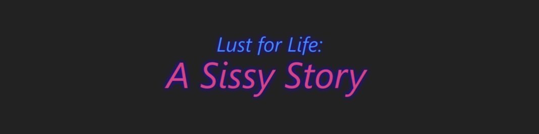 Lust for Life: A Sissy Story Free Download Latest Version MartinDrake